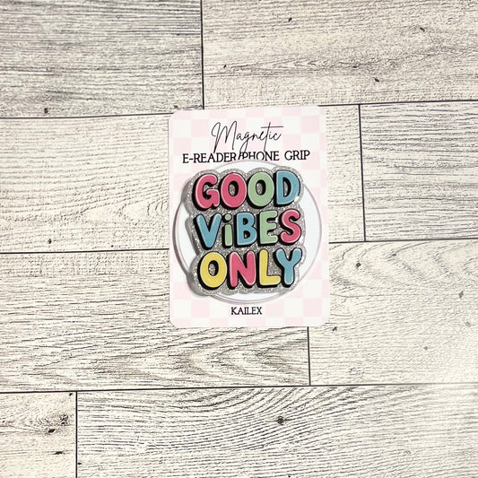 Good Vibes Only - E-Reader, Phone, Kindle Grip for all Devices Magnetic Grip