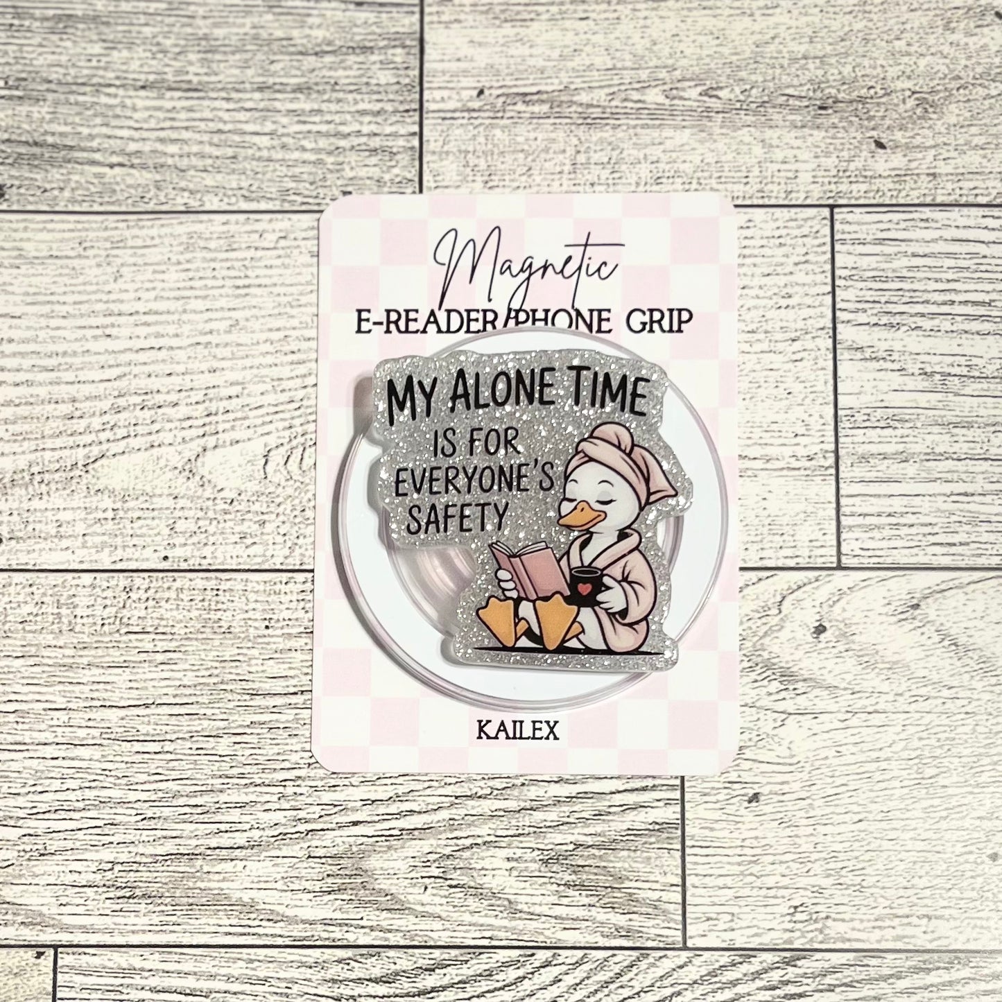 My Alone Time is for everyone's safety- E-Reader, Phone, Kindle Grip for all Devices Magnetic Grip