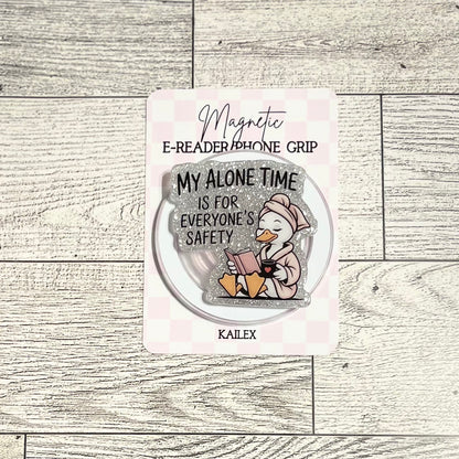 My Alone Time is for everyone's safety- E-Reader, Phone, Kindle Grip for all Devices Magnetic Grip