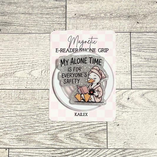 My Alone Time is for everyone's safety- E-Reader, Phone, Kindle Grip for all Devices Magnetic Grip