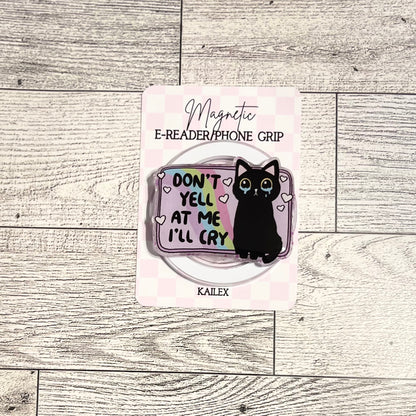 Don't yell at me, I'll cry crying cat- E-Reader, Phone, Kindle Grip for all Devices Magnetic Grip
