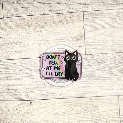 Don't yell at me, I'll cry crying cat- E-Reader, Phone, Kindle Grip for all Devices Magnetic Grip