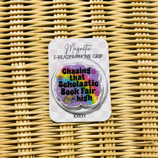 Chasing that Scholastic Book Fair high, rainbow - E-Reader, Phone, Kindle Grip for all Devices Magnetic Grip