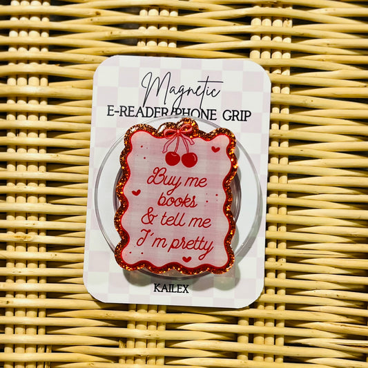 Buy me books and tell me I'm pretty with red cherries - E-Reader, Phone, Kindle Grip for all Devices Magnetic Grip