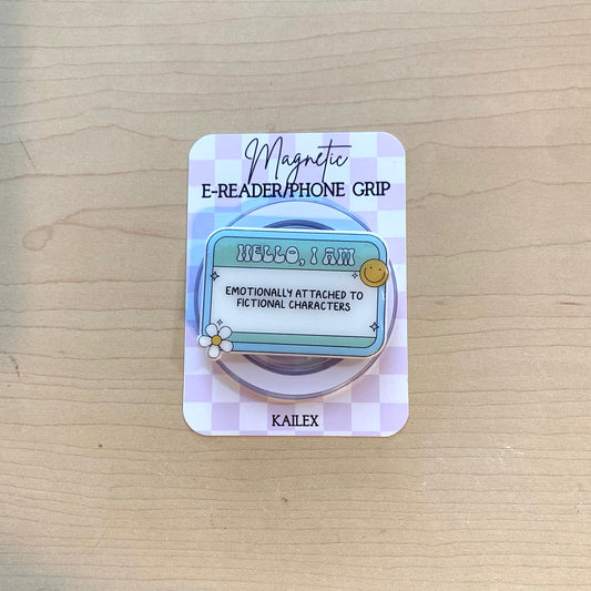 Emotionally Attached To Fictional Characters E-Reader, Phone Grip for all Devices - Magnetic or Adhesive