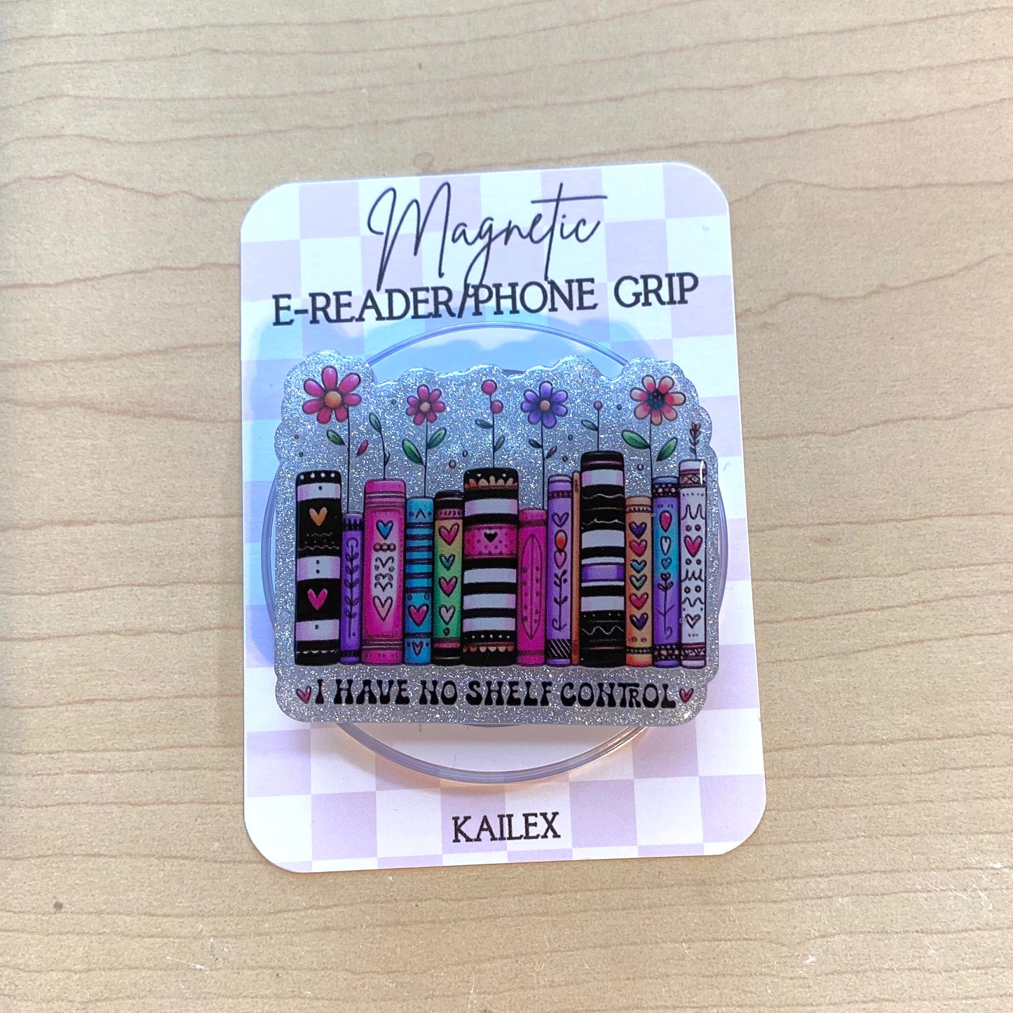 I Have No Shelf Control E-Reader, Phone Grip for all Devices - Magnetic or Adhesive