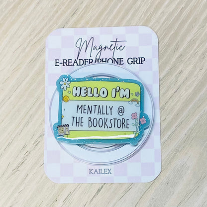 Hello, I'm Mentally @ the bookstore Adhesive/Magnetic E-Reader/Phone Grip