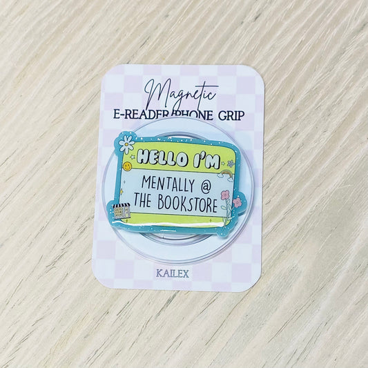 Hello, I'm Mentally @ the bookstore Adhesive/Magnetic E-Reader/Phone Grip