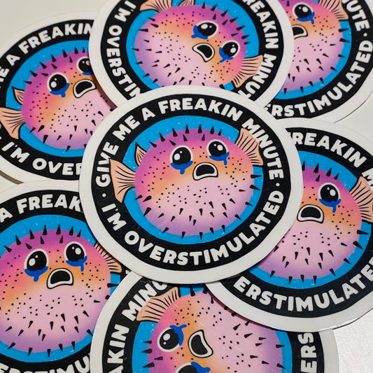 Give me a freaken minute, I'm overstimulated Sticker