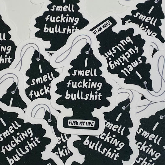 I smell fucking bullshit Sticker