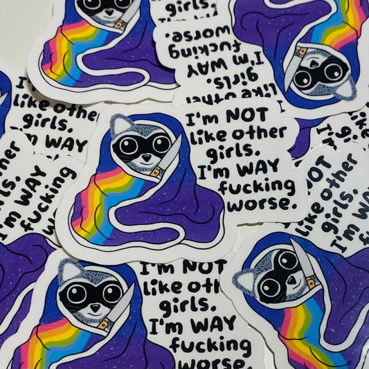 I'm not like other girls, I'm way fucken worse Sticker