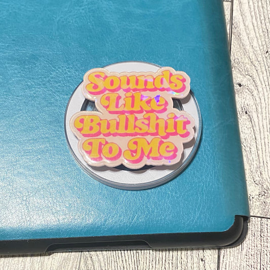 Sounds like bullshit to me Magnetic Grip - Holographic