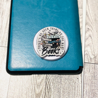 There's no such thing as too many Books, stacked books E-Reader, Phone Grip for all Devices Magnetic Grip