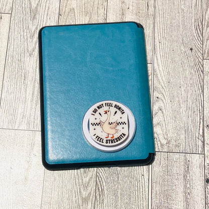 I do not feel Bonita, I feel Stressita goose E-Reader, Phone Grip for all Devices Magnetic Grip