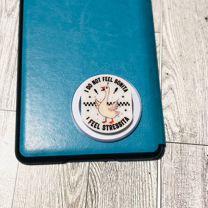 I do not feel Bonita, I feel Stressita goose E-Reader, Phone Grip for all Devices Magnetic Grip