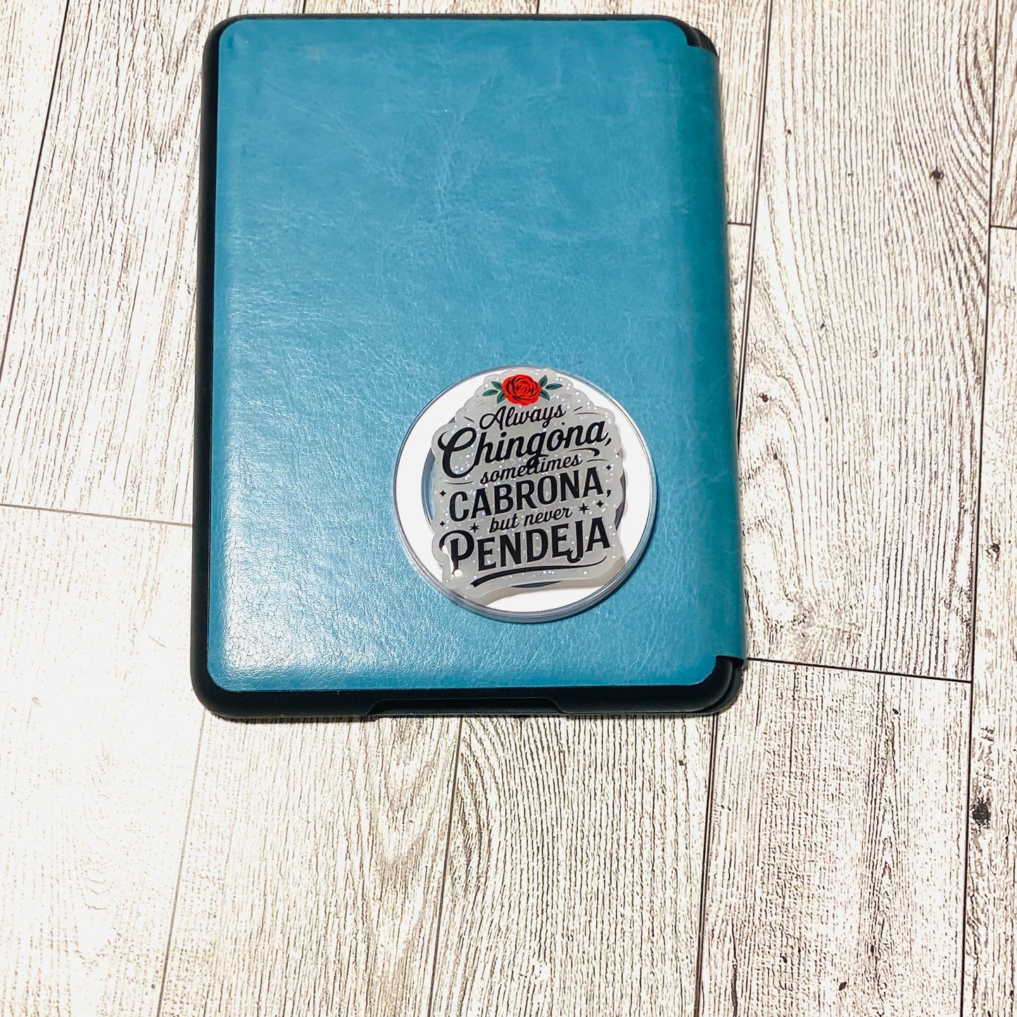 Always Chingona, sometimes Cabrona, but never Pendeja E-Reader, Phone Grip for all Devices Magnetic Grip