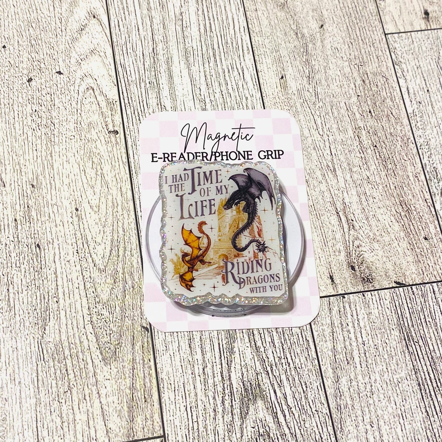 I had the time of my life riding dragons with you E-Reader, Phone Grip for all Devices Magnetic Grip