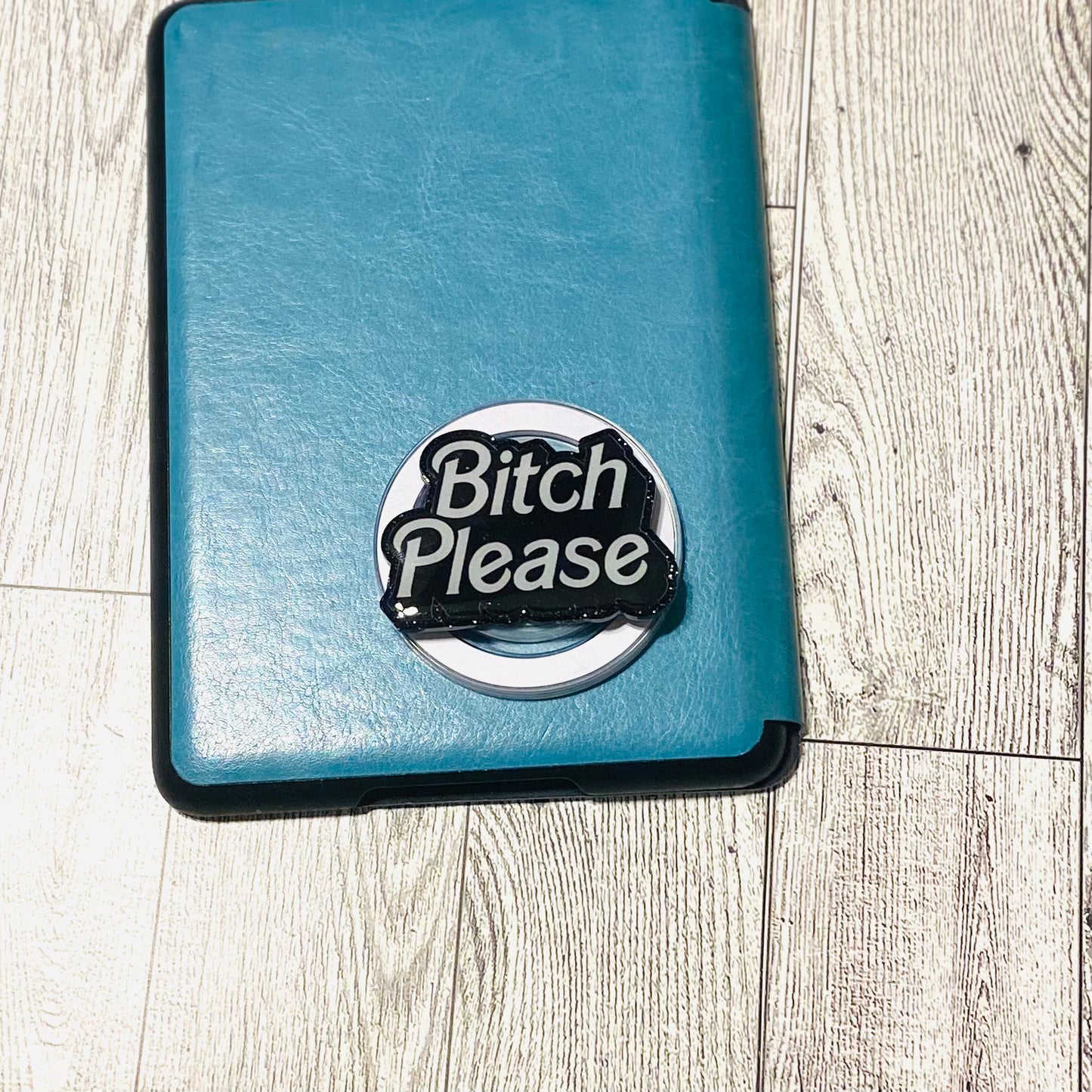 Bitch Please E-Reader, Phone Grip for all Devices Magnetic Grip