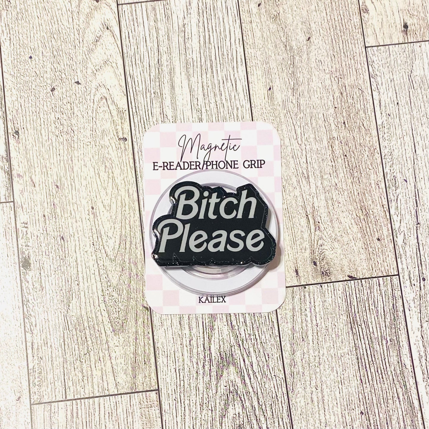Bitch Please E-Reader, Phone Grip for all Devices Magnetic Grip