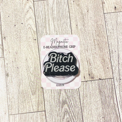 Bitch Please E-Reader, Phone Grip for all Devices Magnetic Grip