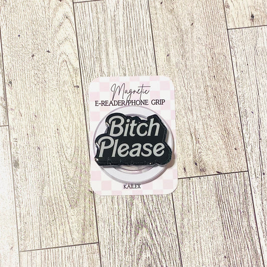 Bitch Please E-Reader, Phone Grip for all Devices Magnetic Grip