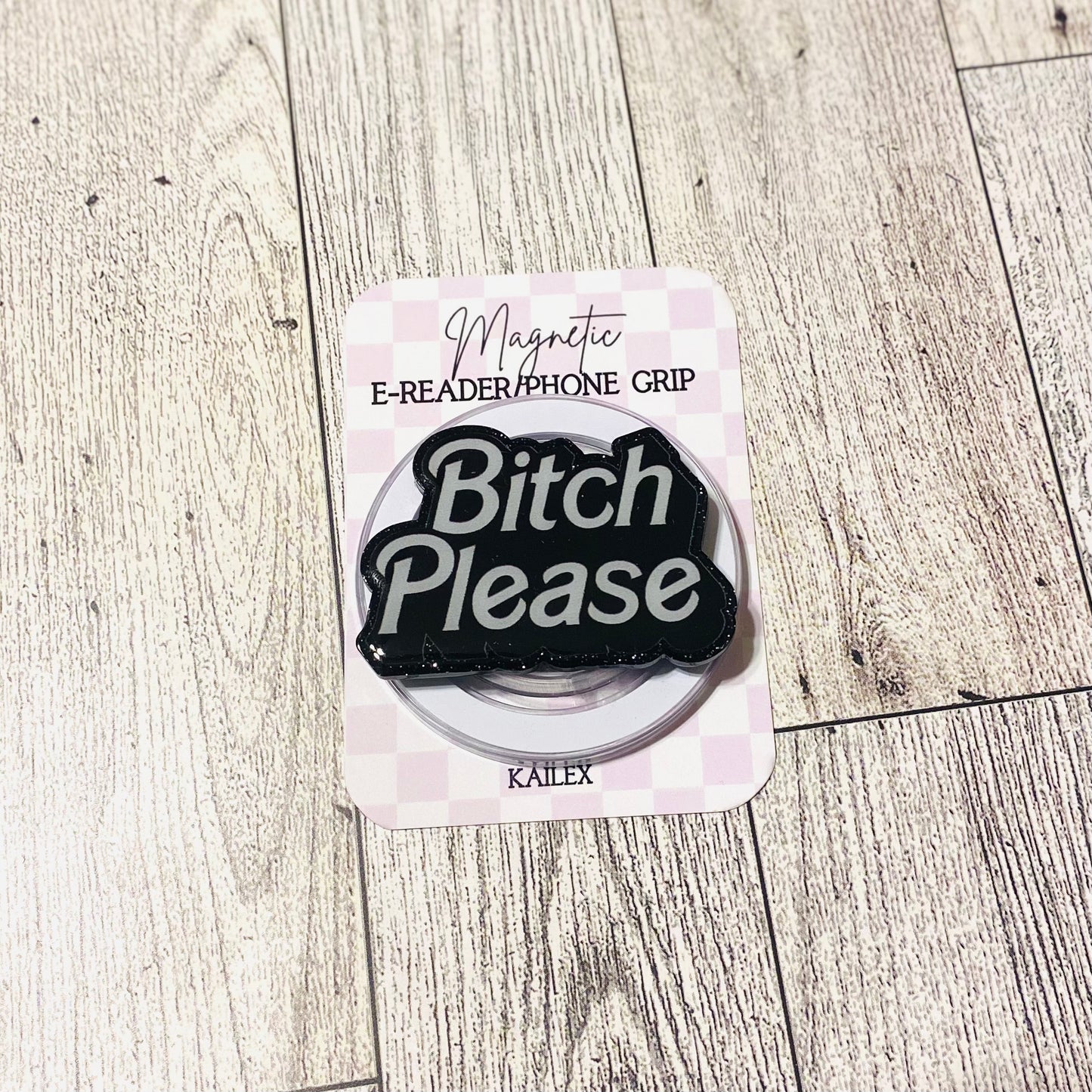 Bitch Please E-Reader, Phone Grip for all Devices Magnetic Grip