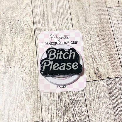 Bitch Please E-Reader, Phone Grip for all Devices Magnetic Grip
