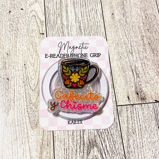 Cafecito y chisme with coffee cup E-Reader, Phone Grip for all Devices Magnetic Grip