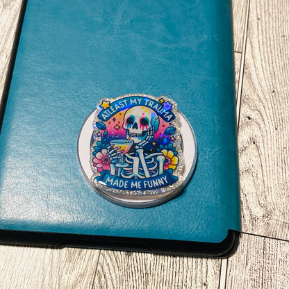At least my trauma made me funny with drinking skeleton E-Reader, Phone Grip for all Devices Magnetic Grip - Holographic