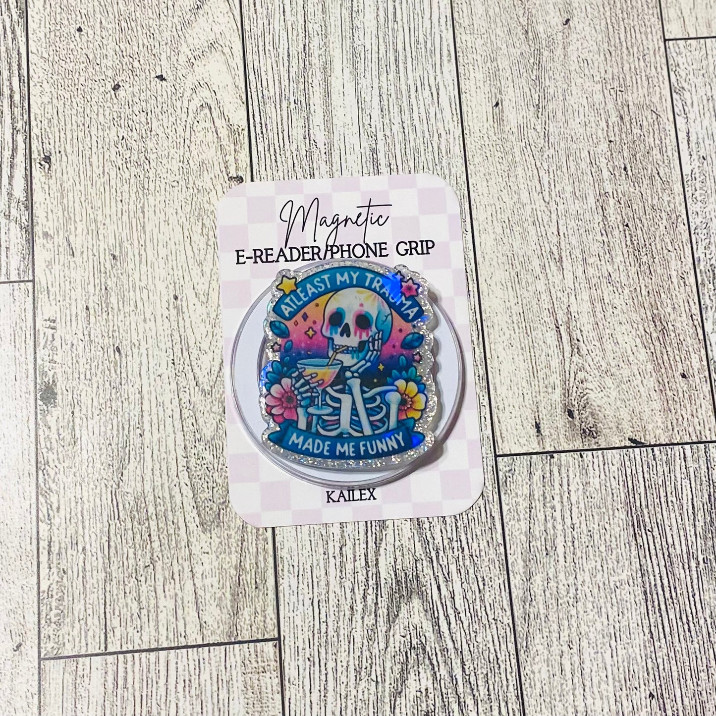 At least my trauma made me funny with drinking skeleton E-Reader, Phone Grip for all Devices Magnetic Grip - Holographic
