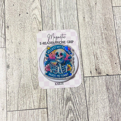 At least my trauma made me funny with drinking skeleton E-Reader, Phone Grip for all Devices Magnetic Grip - Holographic