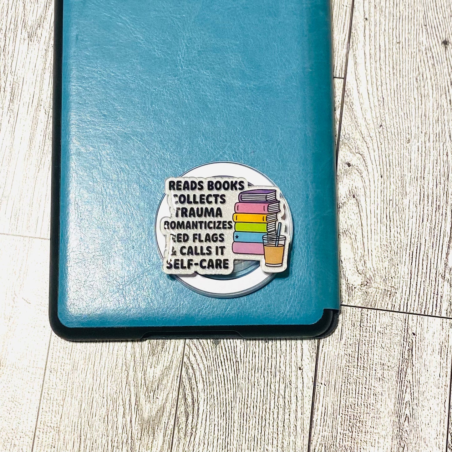 Reads Books, Collects Trauma, Romanticizes Red Flags, & Calls it Self-Care E-Reader, Phone Grip for all Devices Magnetic Grip