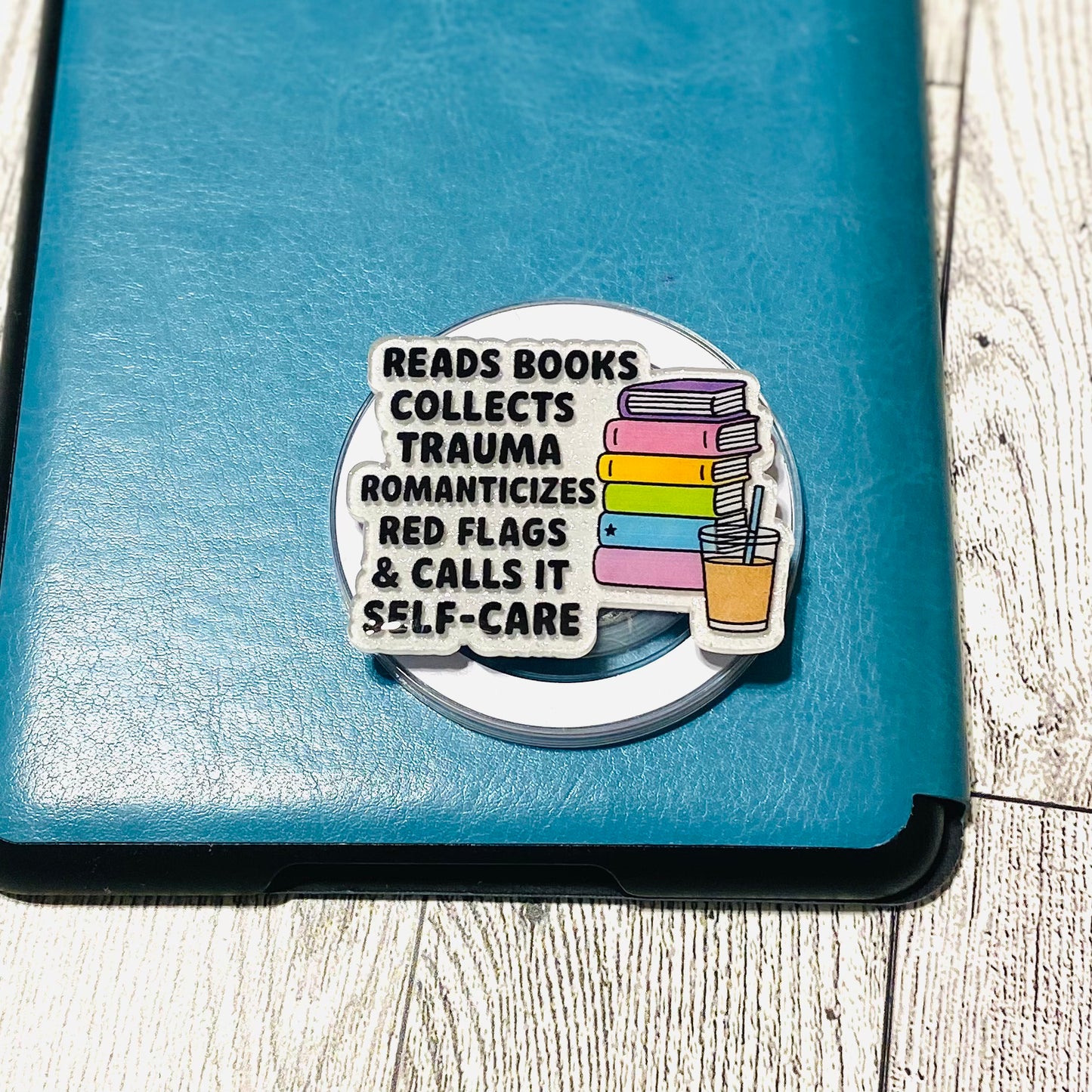 Reads Books, Collects Trauma, Romanticizes Red Flags, & Calls it Self-Care E-Reader, Phone Grip for all Devices Magnetic Grip