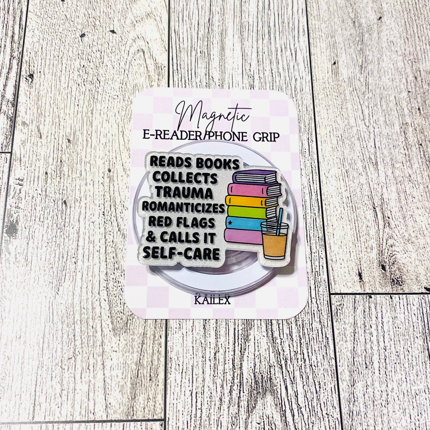 Reads Books, Collects Trauma, Romanticizes Red Flags, & Calls it Self-Care E-Reader, Phone Grip for all Devices Magnetic Grip
