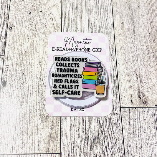 Reads Books, Collects Trauma, Romanticizes Red Flags, & Calls it Self-Care E-Reader, Phone Grip for all Devices Magnetic Grip