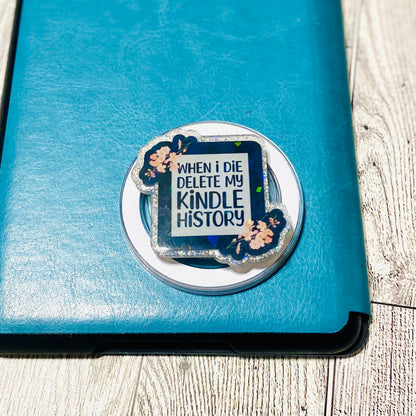 When I Die Delete my Kindle History, Reader with flowers Magnetic Grip -Holographic
