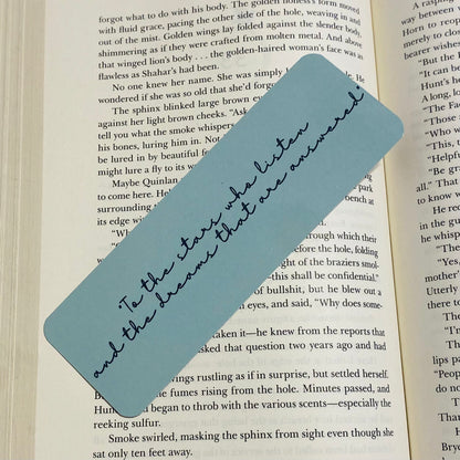 To the stars who listen and the dreams that are answered glossy Bookmark