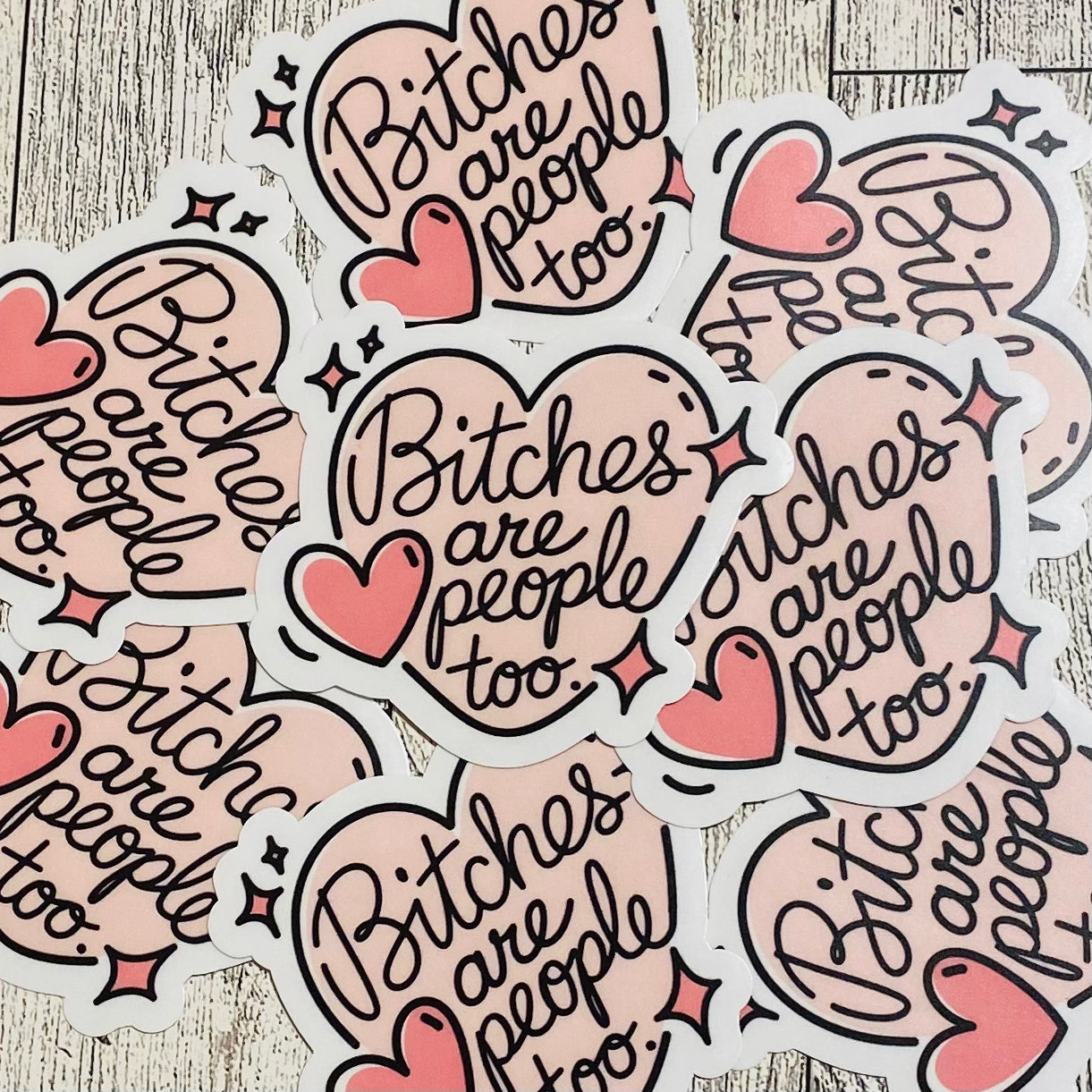 Bitches are people too pink heart Sticker