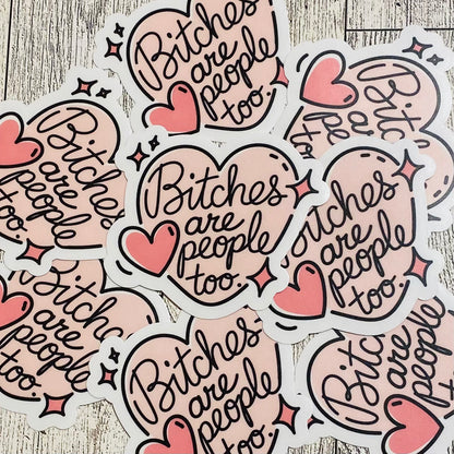 Bitches are people too pink heart Sticker