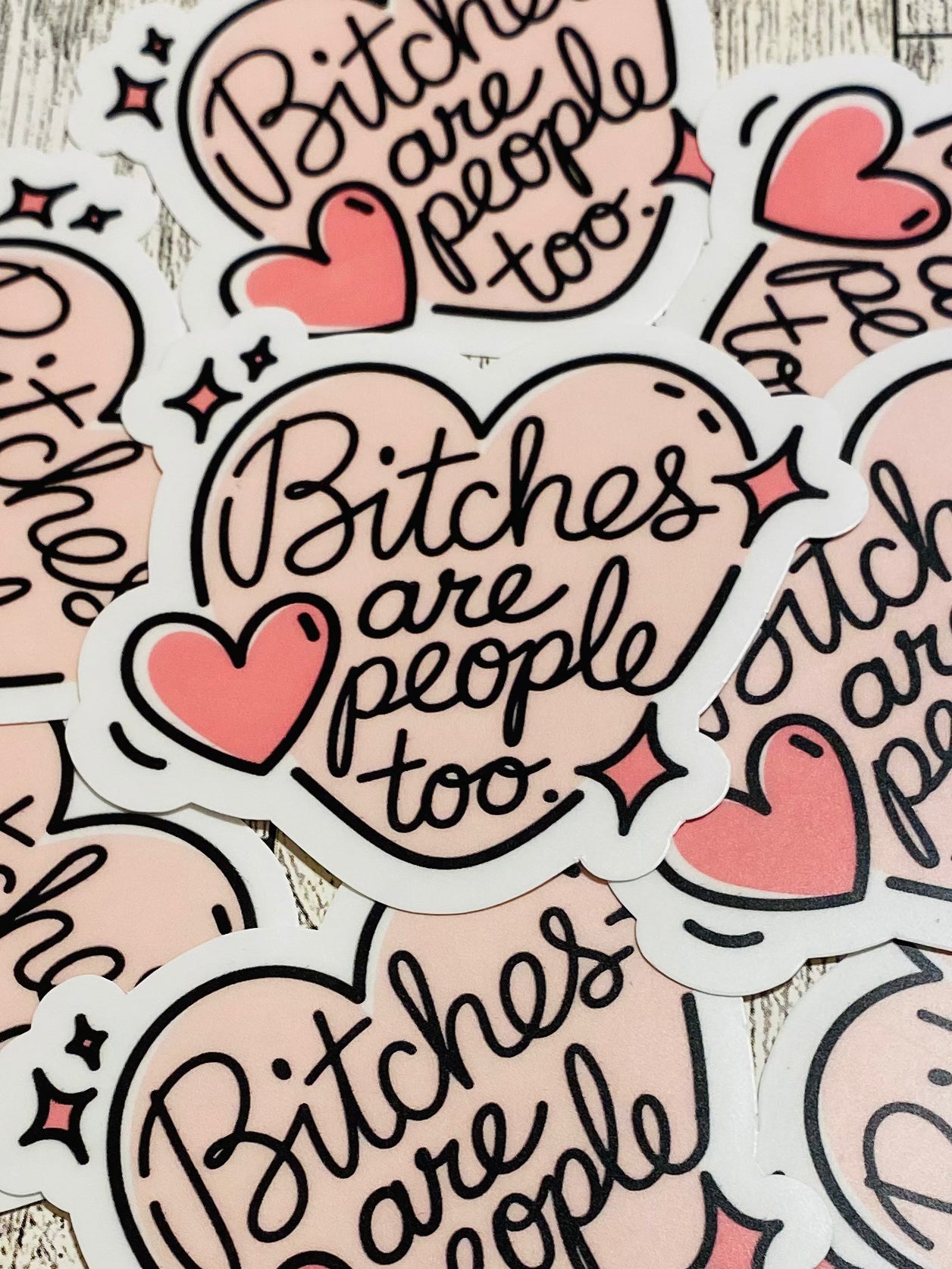 Bitches are people too pink heart Sticker