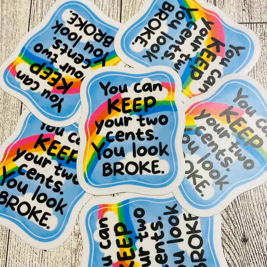 You can keep your two cents. You look broke. Sticker