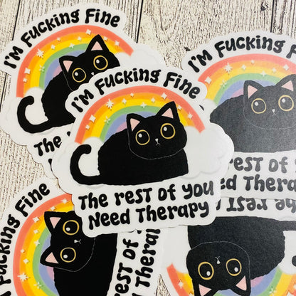 I'm fucking fine.  The rest of you need Therapy cat Sticker