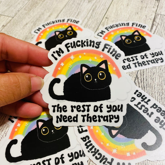 I'm fucking fine.  The rest of you need Therapy cat Sticker