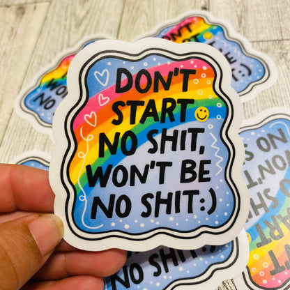 Don't start no shit won't be no shit Sticker