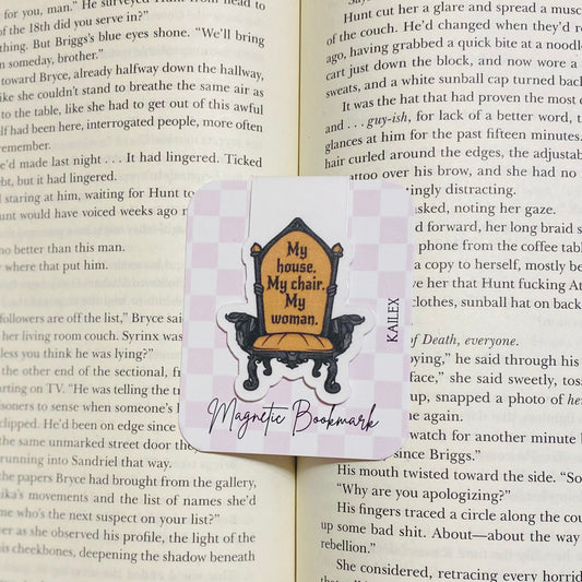 My house, My chair, My woman Magnetic Bookmark
