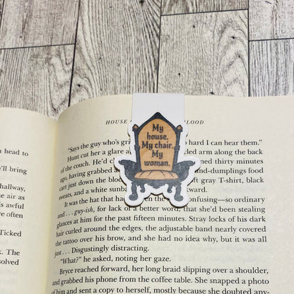 My house, My chair, My woman Magnetic Bookmark