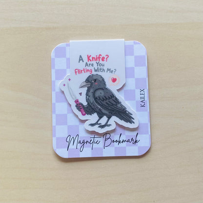 A Knife? Are you flirting with me? crow with knife Magnetic Bookmark