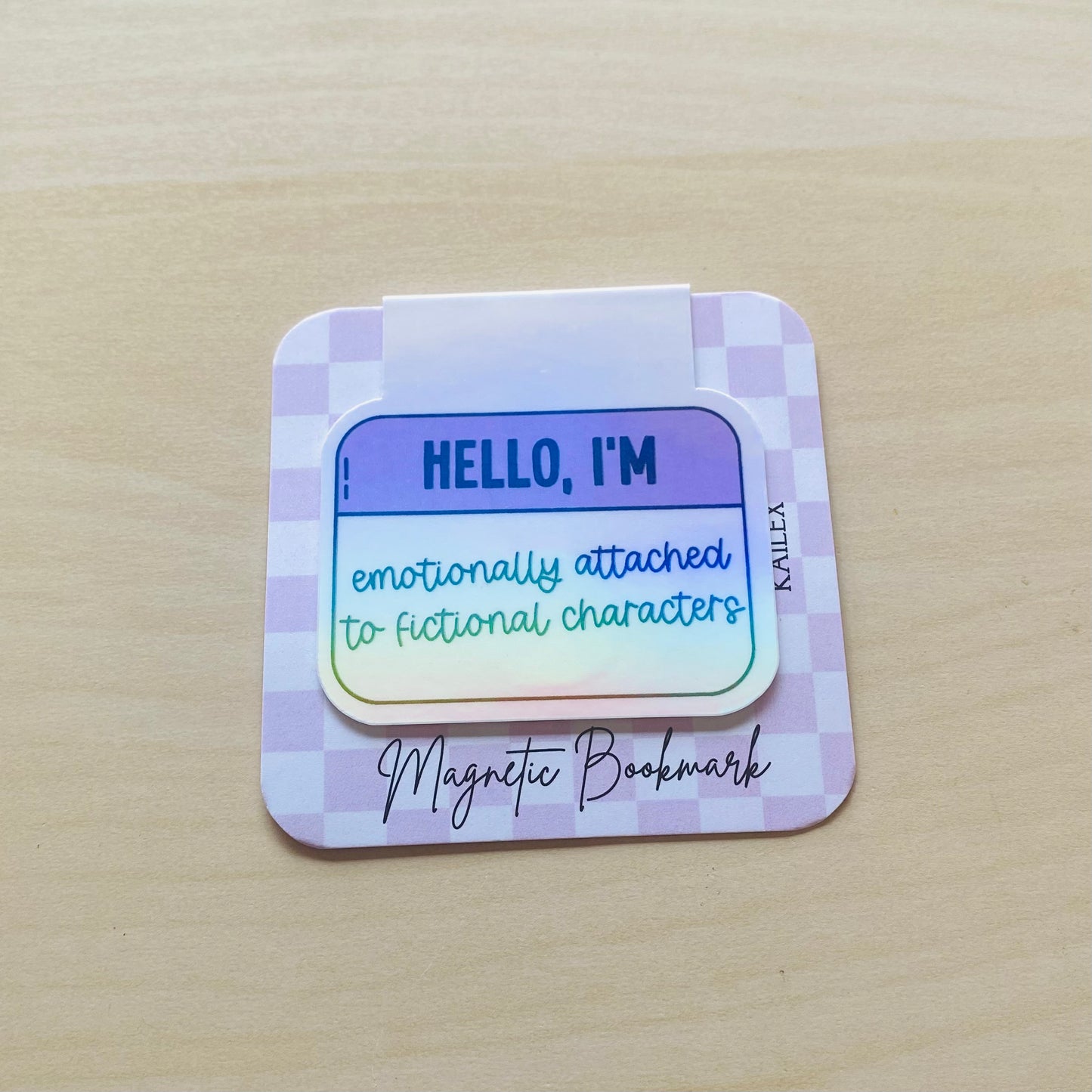 Holographic Hello, I'm emotionally attached to fictional characters name tag Magnetic Bookmark