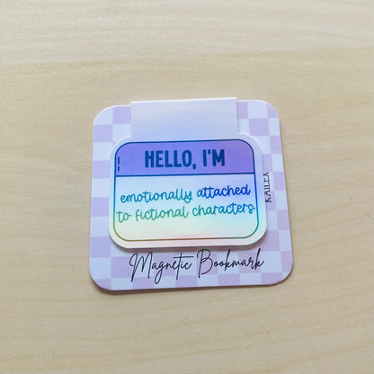 Holographic Hello, I'm emotionally attached to fictional characters name tag Magnetic Bookmark
