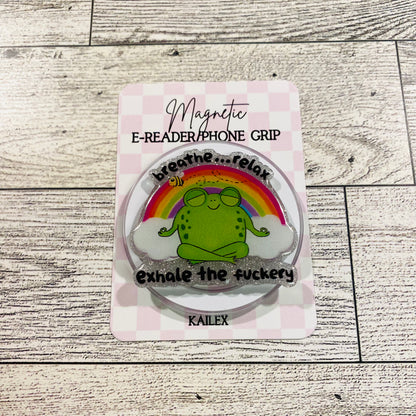 Breathe... relax... exhale the fuckery frog- E-Reader, Phone, Kindle Grip for all Devices Magnetic Grip